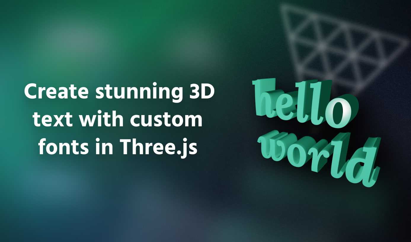 Create stunning 3D text with custom fonts in Three.js